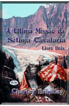 A Última Missão Da Sétima Cavalaria: Livro Dois