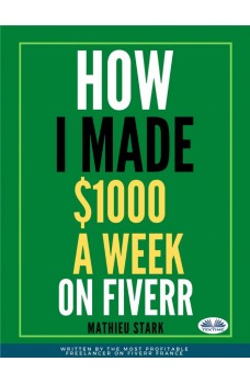 How I Made $1000 A Week On Fiverr-Earning Money On The Internet By Becoming A Freelancer