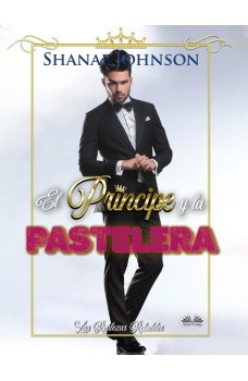 El Príncipe Y La Pastelera-Un Dulce Romance Real