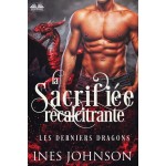 La Sacrifiée Récalcitrante-Romance De Dragon Métamorphe