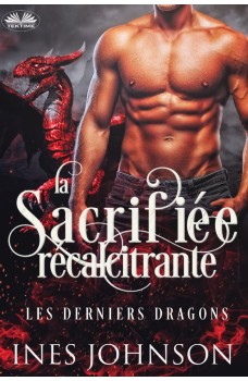 La Sacrifiée Récalcitrante-Romance De Dragon Métamorphe