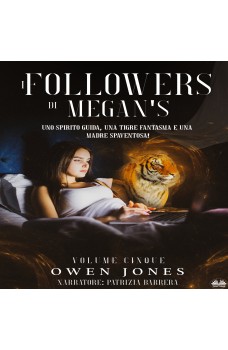I Followers Di Megan-Uno Spirito Guida, Una Tigre Fantasma E Una Madre Spaventosa!