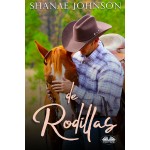 De Rodillas-Una Novela Romántica Sobre Un Matrimonio Por Conveniencia.
