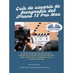 Guía De Usuario Del IPhone 13 Fotografía Pro Max-El Simple Manual De Apple Para Usuarios De La Cámara Para Tomar Fotos Con El IPhone 13 Pro M