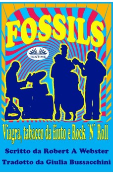 Fossils-Viagra, Tabacco Da Fiuto E Rock 'N' Roll
