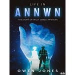 Life In Annwn-The Story Of Willy Jones’ Afterlife