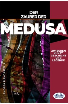 Der Zauber Der Medusa Zwischen Kunst, Mythos Und Legende