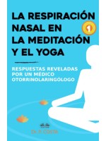 La Respiración Nasal En La Meditación Y El Yoga-Respuestas Reveladas Por Un Otorrinolaringólogo