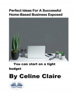 Perfect Ideas For A Successful Home-Based Business Exposed-You Can Start On A Tight Budget