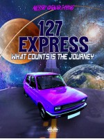 127 Express-What Counts Is The Journey