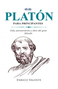 Platón Para Principantes-Vinda, Pensamiento Y Obra Del Gran Filósofo