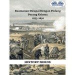 Keamanan Dicapai Dengan Pedang-Perang Krimea 1853-1856