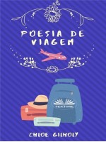 Poesia De Viagem-De Chloe Gilholy