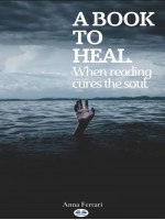 A Book To Heal-When Reading Cures The Soul