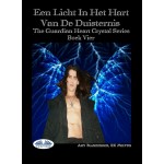 Een Licht In Het Hart Van De Duisternis-De Bewaker Van Het Kristallen Hart Serie Boek 4