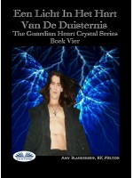 Een Licht In Het Hart Van De Duisternis-De Bewaker Van Het Kristallen Hart Serie Boek 4