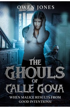 The Ghouls Of Calle Goya-When Malice Results From Good Intentions!