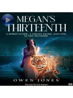 Megan's Thirteenth-A Spirit Guide, A Ghost Tiger And One Scary Mother!