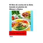 El Libro De Cocina De La Dieta Basada En Plantas De Winner's Choice