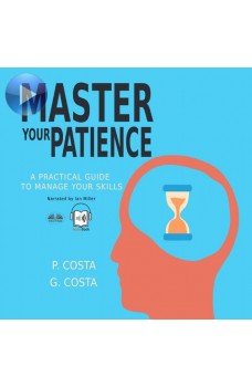 Master Your Patience : A Practical Guide To Manage Your Skills