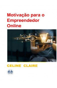 Motivação Para O Empreendedor Online-Negócios Online & Dicas De Motivação Para O Empreendedor Online
