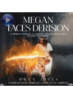 Megan Faces Derision-A Spirit Guide, A Ghost Tiger, And One Scary Mother!