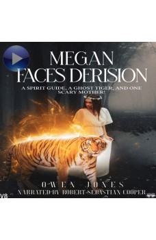Megan Faces Derision-A Spirit Guide, A Ghost Tiger, And One Scary Mother!
