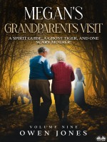 Megan’s Grandparents Visit-A Spirit Guide, A Ghost Tiger And One Scary Mother!