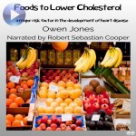 Foods To Lower Cholesterol-… A Major Risk Factor In The Development Of Heart Disease