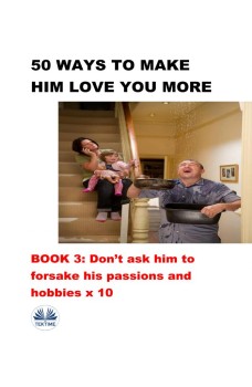 50 Ways To Make Him Love You More-Book 3