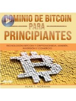 Dominio De Bitcoin Para Principiantes-Tecnologías Bitcoin Y Criptomoneda, Minería, Inversión Y Comercio