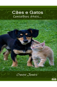 Cães E Gatos-Conselhos Úteis...