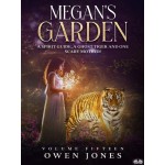 Megan's Garden-A Spirit Guide, A Ghost Tiger And One Scary Mother!