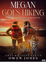 Megan Goes Hiking-A Spirit Guide, A Ghost Tiger And One Scary Mother!