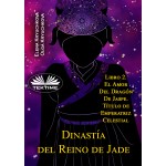 Dinastía Del Reino De Jade. Libro 2. El Amor Del Dragón De Jaspe. Título De Emperatriz Celestial