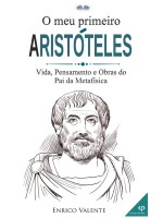 O Meu Primeiro Aristóteles-Vida, Pensamento E Obras Do Pai Da Metafísica