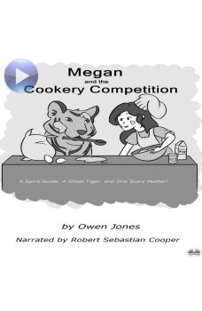 Megan And The Cookery Competition-A Spirit Guide, A Ghost Tiger And One Scary Mother!
