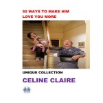 50 Ways To Make Him Love You More-Unique Collection