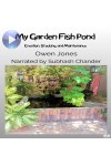 My Garden Fish Pond-Creation, Stocking, And Maintenance