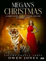 Megan's Christmas-A Spirit Guide, A Ghost Tiger And One Scary Mother!