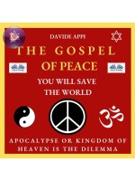The Gospel Of Peace. You Will Save The World-Apocalypse Or Kingdom Of Heaven That Is The Dilemma