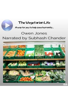 The Vegetarian Life-A Way For You To Help Save Humanity...