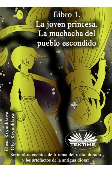 Libro 1. La Joven Princesa. La Muchacha Del Pueblo Escondido