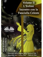 Volume II. L'Eclissi. Incontro Con La Fanciulla Celeste