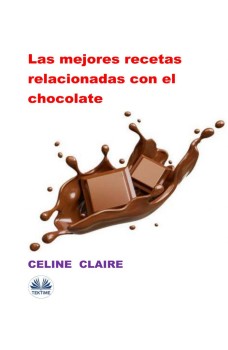 Las Mejores Recetas Relacionadas Con El Chocolate