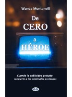 De Cero A Héroe-De Cero A Héroe. Cuando La Publicidad Gratuita Convierte A Los Criminales En Héroes