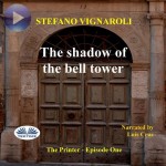 The Shadow Of The Bell Tower-The Printer - Episode One