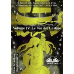 Volume IV. Le Vie Del Destino