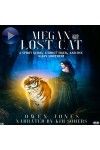 Megan And The Lost Cat-A Spirit Guide, A Ghost Tiger And One Scary Mother!