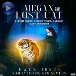 Megan And The Lost Cat-A Spirit Guide, A Ghost Tiger And One Scary Mother!